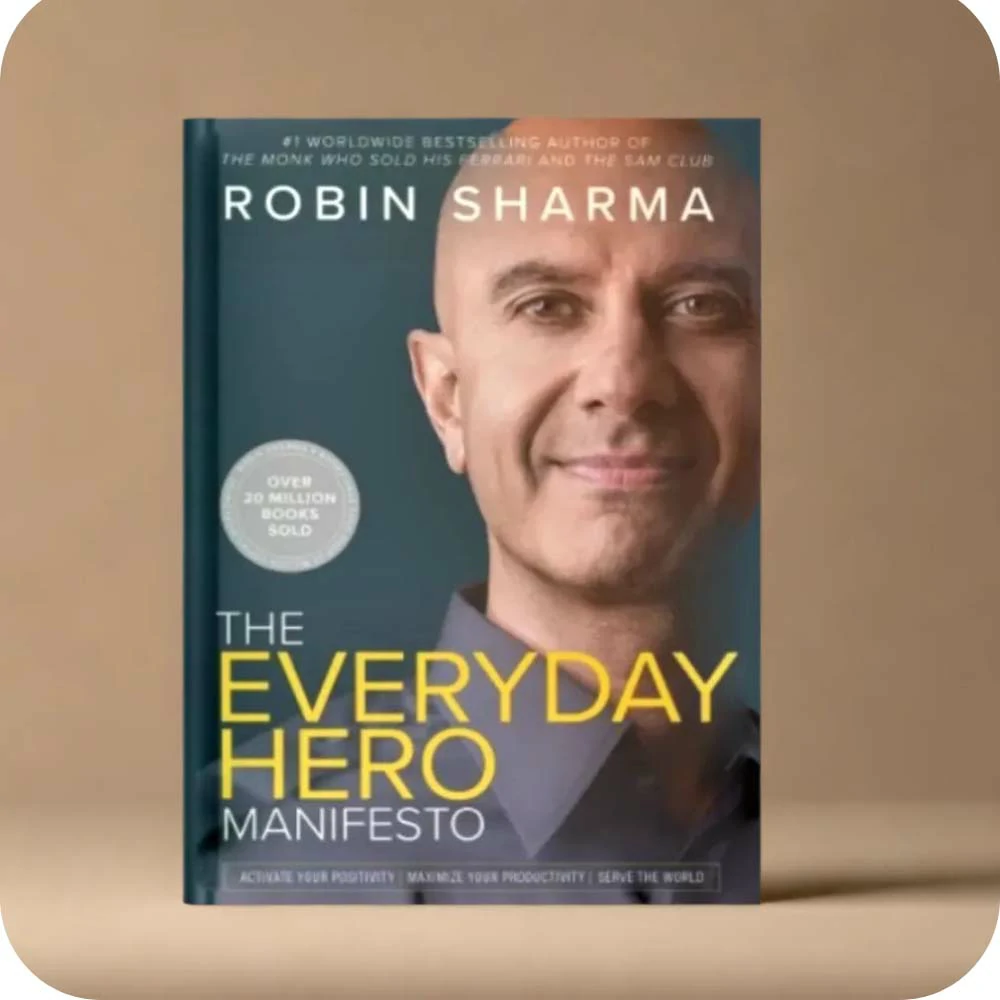 The Everyday Hero Manifesto by Robin Sharma