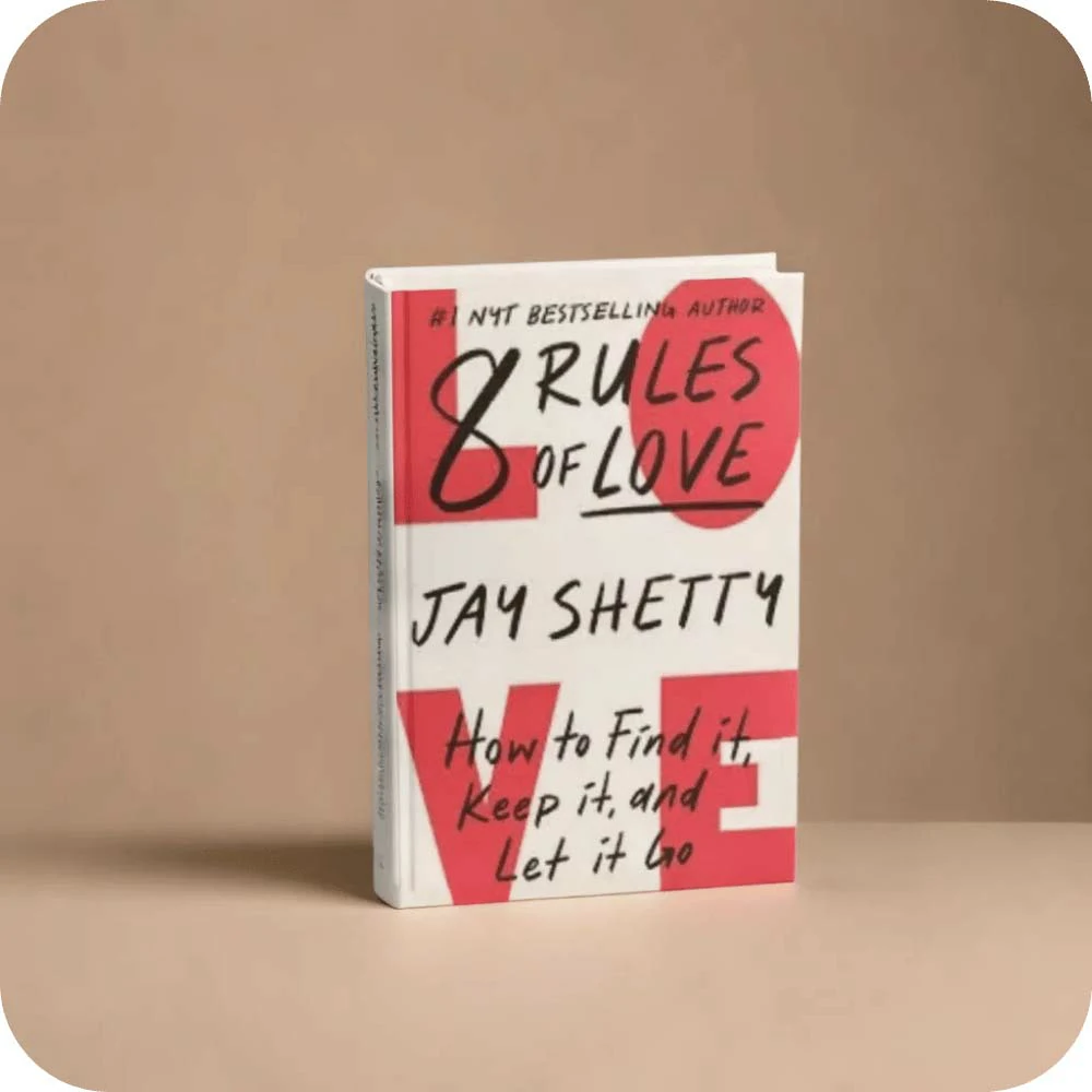 8 Rules of Love: How to Find It, Keep It, and Let It Go Book by Jay Shetty